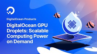 DigitalOcean GPU Droplets Scalable Computing Power on Demand [upl. by Levania]