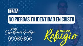 DULCE REFUGIO  NO PIERDAS TU IDENTIDAD EN CRISTO [upl. by Waddington]