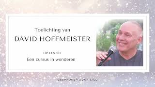 Een cursus in wonderen les 103  Toelichting van David Hoffmeister  Intuïtief leven ✨  ECIW [upl. by Kentiga]