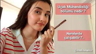 Uçak Mühendisliği bölümü nedir Uçak Mühendisleri ne yapar İş imkanları nelerdir [upl. by Kavanaugh]