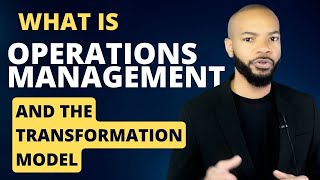 What is Operations Management and the Transformation Model [upl. by Enelahs]