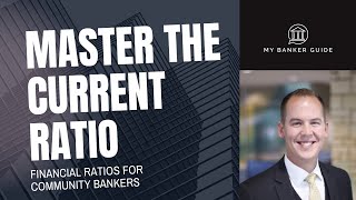 Current Ratio Explained  Why this ratio matters to Community Bankers [upl. by Mahla]