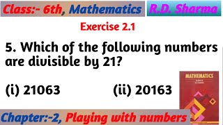 Which of the following numbers are divisible by 21 i 21063 ii 20163 [upl. by Rafter363]