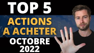 LES 5 MEILLEURES ACTIONS A ACHETER EN OCTOBRE 2022 [upl. by Redla281]