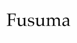 How to Pronounce Fusuma [upl. by Folsom]