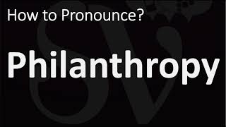 How to Pronounce Philanthropy CORRECTLY [upl. by Akiram227]