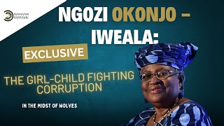 NGOZI OKONJOIWEALA THE GIRLCHILD FIGHTING CORRUPTION IN THE MIDST OF WOLVES [upl. by Ahsetra]