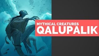 The Qalupalik  Mythical Creatures Bestiary [upl. by Haliehs]