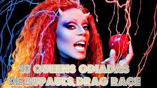 10 QUEENS ODIADAS DE RUPAUL’S DRAG RACE [upl. by Annoynek818]