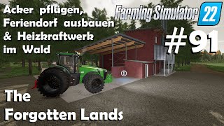 LS22 The Forgotten Lands 91 Feriendorf ausbauen amp Heizkraftwerk in den Wald  Farming Simulator 22 [upl. by Ahseuqram]