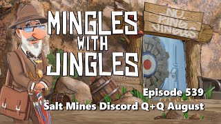 Mingles with Jingles Episode 539 Salt Mine Discord QA August [upl. by Jules]