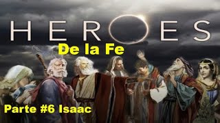 Héroes de la fe Parte 6 Isaac [upl. by Quick]