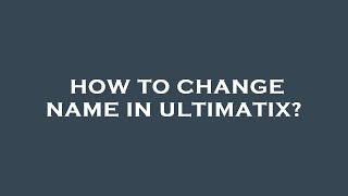 How to change name in ultimatix [upl. by Tessler]