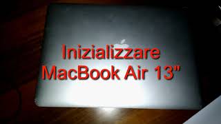 Inizializzare MacBook Air 13quot [upl. by Charters789]