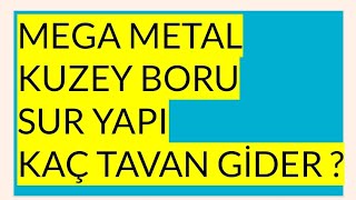 MEGA METAL  KUZEY BORU  SUR YAPI HALKA ARZ TALEP TOPLAMA YARIN BAŞLIYOR  KAÇ TAVAN GİDER [upl. by Ecirtnom]