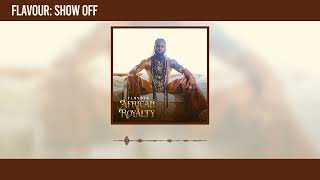 Flavour  Show Off Official Audio [upl. by Ynnel]