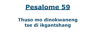 Baebele ya Setswana  Pesaleme 59 tswanatalk [upl. by Parhe]