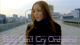 Baby Dont Cry  安室奈美恵 （Amuro Namie）【Orchestral】Ver 1 [upl. by Aklog]