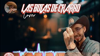 LAS BOTAS DE CHARRO  COVER LA NUEVA SANGRE 🩸🎙️ [upl. by Irep217]