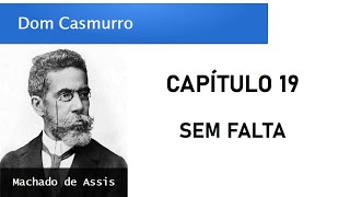 Dom Casmurro  Capítulo 19 Sem Falta [upl. by Eizdnil210]