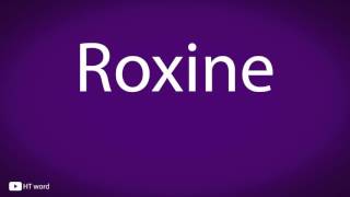 How to pronounce Roxine [upl. by Dickerson]