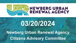 Newberg Urban Renewal Agency Citizens Advisory Committee  March 20 2024 [upl. by Lisabeth645]