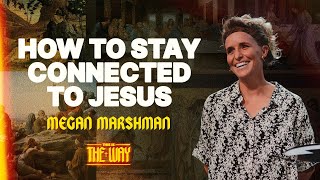 How to stay connected to Jesus  Megan Marshman Message [upl. by Illom876]