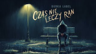 Budka Label  Czas Nie Leczy Ran [upl. by Jezabel]