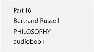 Part 16  B Russell Philosophy  audiobook [upl. by Caro263]