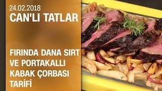 Can Obadan fırında dana sırt ve portakallı kabak çorbası tarifi  Canlı Tatlar 24022018 [upl. by Suertemed]