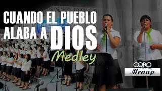 Medley de Coros quotCuando el pueblo alaba a Diosquot  Coro Menap [upl. by Aihsilat]