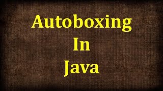 شرح ال Autoboxing and Unboxing في جافا  Autoboxing and Unboxing in Java [upl. by Aneehsram459]