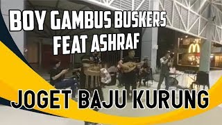 BAJU KURUNG  BOY GAMBUS BUSKERS FT ASHRAF [upl. by Estes]