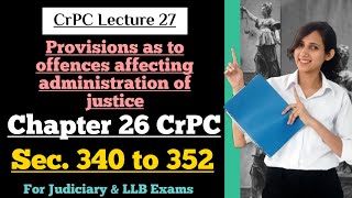 CrPC Lecture 27  Section 340 to 352 CrPC  Chapter 26 of CrPC [upl. by Gisele]