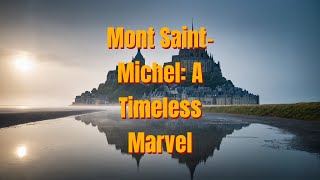 Mont Saint Michel A Timeless Marvel [upl. by Nairehs]