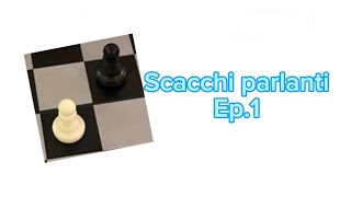 Gli scacchi parlanti ep1 [upl. by Aloibaf755]