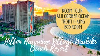 Alii Corner Ocean Front 1 King Bed Room Tour Hilton Hawaiian Village Waikiki Beach Resort [upl. by Hamel]