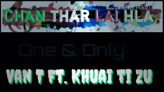 One amp Only  Van T Ft Khuai ti zu lai hla 2017 [upl. by Eba]