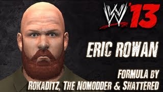 WWE 13 Erick Rowan CAW Formula By Rokaditz The Nomodder amp Shattered [upl. by Einnad]