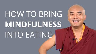 How to Bring Mindfulness into Eating with Yongey Mingyur Rinpoche [upl. by Salman]