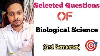 Biological Science  SELECTED QUESTIONS 💯3rd Semester [upl. by Haerdna]