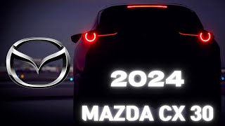 MAZDA CX 30 2024  The NEW SMALLEST MAZDA Luxury SUV EVER [upl. by Asirb]