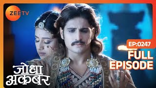 Jodha ने प्रेम का इज़हार किया Akbar से  Jodha Akbar  Full Ep 247  ZEE TV [upl. by Newman]