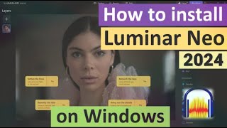 Get Luminar Neo FREE on Windows NOW StepbyStep Install Guide [upl. by Alial]