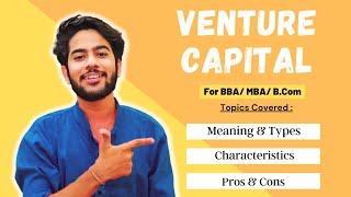 Venture Capital  Meaning  Types  Characteristics  Advantages amp Disadvantages  For BBA  MBA [upl. by Asilak236]