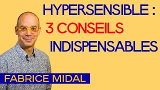 Hypersensible  3 conseils indispensables [upl. by Sapphira]