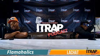 ITrapPodcast Hosted By Flamaholics with special Guest LaChat Episode 3 [upl. by Haldeman]