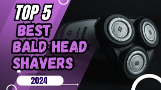 Best Bald Head Shavers 2024 [upl. by Airamak283]