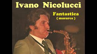 Ivano Nicolucci  Fantastica [upl. by Yliah609]