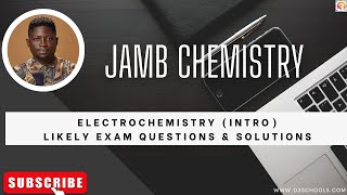 JAMB Chemistry 2025 EP 100  Electrochemistry intro  Likely Exam Questions amp Solutions [upl. by Stromberg]